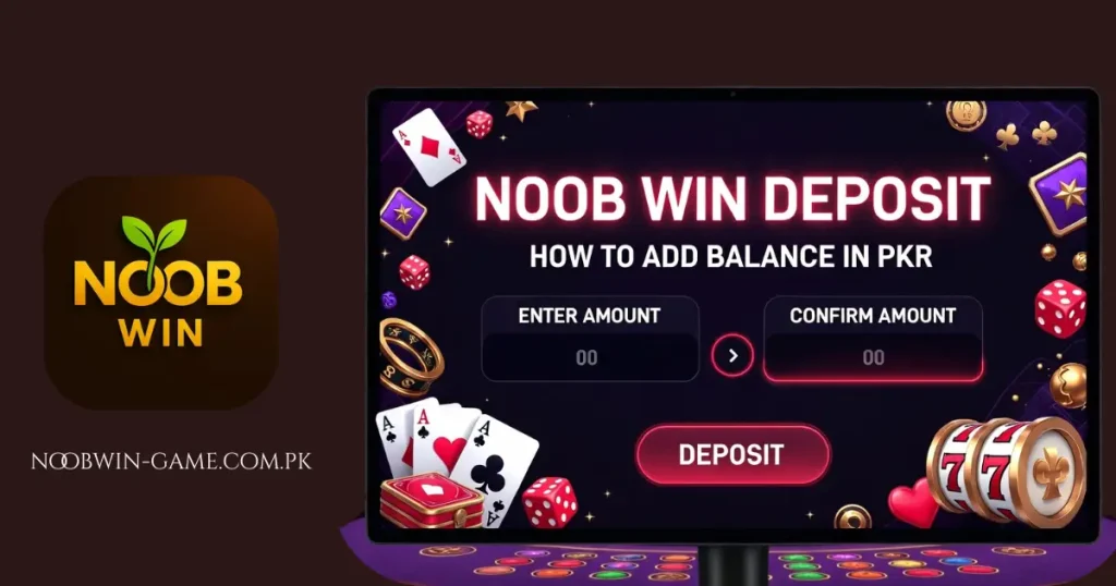 Noob Win Deposit – How to Add Balance in PKR